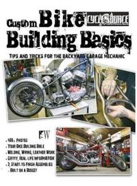 Custom Bike Building Basics: Tips and Tricks for the Backyard Garage Mechanic
