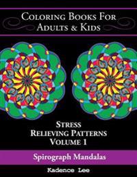 Coloring Books for Adults & Kids: Spirograph Mandalas: Stress Relieving Patterns (Volume 1), 48 Unique Designs to Color