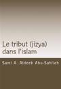 Le Tribut (Jizya) Dans l'Islam: Interprétation Du Verset Coranique 113/9:29 Relatif Au Tribut (Jizya) À Travers Les Siècles