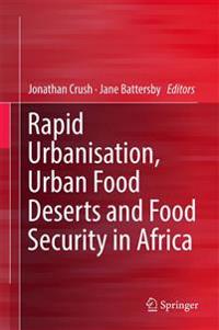 Rapid Urbanisation, Urban Food Deserts and Food Security in Africa