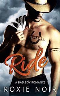 Ride: A Bad Boy Romance