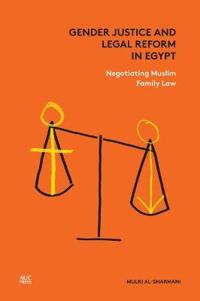 Gender justice and legal reform in egypt - negotiating muslim family law
