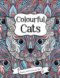 Amazing Adult Colouring Book 3: Colourful Cats: A Beautiful and Relaxing, Creative Colouring Book of Stress Relieving Cat Designs for All Ages.