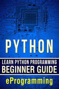 Python: Learn Python Programming - Beginner Guide