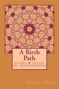 A Birth Path: Stages & States of Consciousness