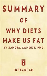 Summary of Why Diets Make Us Fat: By Sandra Aamodt - Includes Analysis