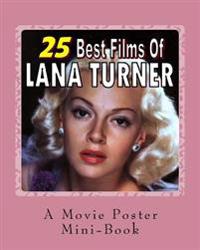 25 Best Films of Lana Turner: A Movie Poster Mini-Book