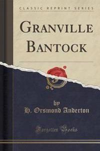 Granville Bantock (Classic Reprint)