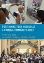 Positioning Your Museum as a Critical Community Asset