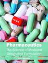 Pharmaceutics: The Science of Medicine Design and Formulation
