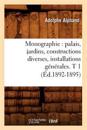 Monographie: Palais, Jardins, Constructions Diverses, Installations G?n?rales. T 1 (?d.1892-1895)