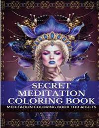 Secret Meditation Coloring Book: Zen Meditation Therapy: Nature, Relaxing, Calming Music and Healing Adult Coloring Book