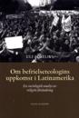 Om befrielseteologins uppkomst i Latinamerika : en sociologisk analys av religiös förändring