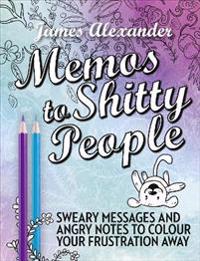 Memos to Shitty People: A DelightfulVulgar Adult Coloring Book