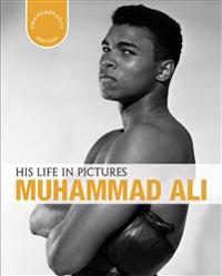 His Life in Pictures Muhammad Ali