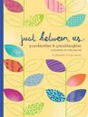 Just Between Us: Grandmother & Granddaughter – A No-Stress, No-Rules Journal