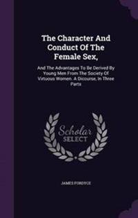 The Character and Conduct of the Female Sex,