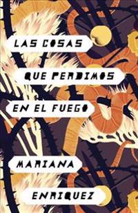 Las Cosas Que Perdimos En El Fuego: Things We Lost in the Fire - Spanish-Language Edition