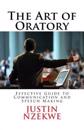 The Art of Oratory: Effective Guide to Communication and Speech Making