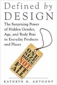 Defined by Design: The Surprising Power of Hidden Gender, Age, and Body Bias in Everyday Products and Places