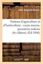 Notions d'Agriculture Et d'Horticulture: Cours Moyen, Premières Notions d'Agriculture 4e Édition