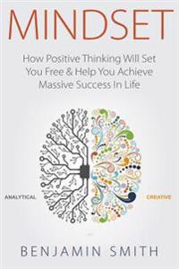 Mindset (Booklet): How Positive Thinking Will Set You Free & Help You Achieve Massive Success in Life