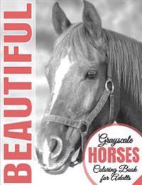 Beautiful Grayscale Horses Coloring Book for Adults: (Grayscale Coloring) (Horse Coloring Book) (Grayscale Animals) (Adult Coloring Book)
