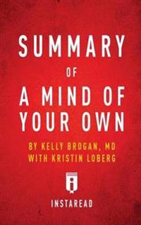 Summary of a Mind of Your Own by Kelly Brogan with Kristin Loberg - Includes Analysis