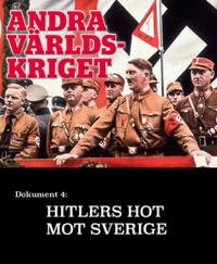 Hitlers hot mot Sverige ?  Andra världskriget