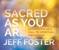 Sacred as You Are: Depression as a Call to Spiritual Awakening