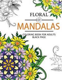 Floral Mandalas Coloring Book for Adults: Adult Coloring Book (Art Book Series)