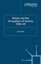 Britain and the Occupation of Austria, 1943–45