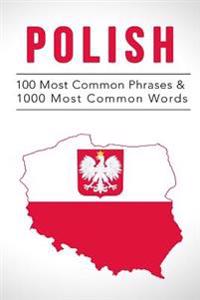 Polish: 100 Most Common Phrases & 1000 Most Common Words: Speak Polish, Fast Language Learning, Beginners, (Polish, Czech, Rus