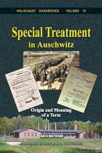 Special Treatment in Auschwitz: Origin and Meaning of a Term