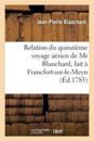 Relation Du Quinzi?me Voyage A?rien, Fait ? Francfort-Sur-Le-Meyn, Le 3 Octobre 1785, D?di?