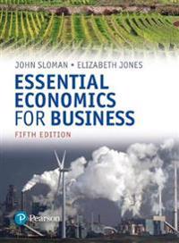 Essential Economics for Business (formerly Economics and the Business Environment)