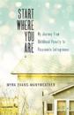 Start Where You Are: My Journey from Childhood Poverty to Passionate Entrepreneur