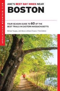 AMC's Best Day Hikes Near Boston: Four-Season Guide to 60 of the Best Trails in Eastern Massachusetts