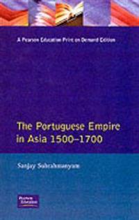 The Portugese Empire in Asia 1500 - 1700