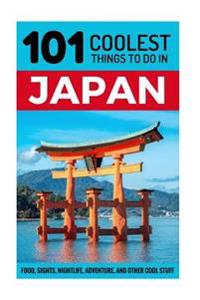 Japan: Japan Travel Guide: 101 Coolest Things to Do in Japan