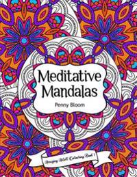Amazing Adult Colouring Book 1: Meditative Mandalas: A Beautiful and Relaxing, Creative Colouring Book of Stress Relieving Mandala Designs for All Age