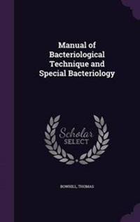 Manual of Bacteriological Technique and Special Bacteriology