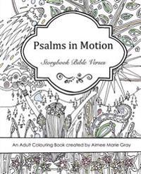 Psalms in Motion: Storybook Bible Verses - An Adult Colouring Book