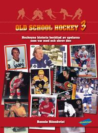 Old School Hockey 3:Hockeyns historia berättad av spelarna som var med