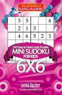 Mini Sudoku for Kids 6x6: 250 Easy to Hard Logic Puzzles