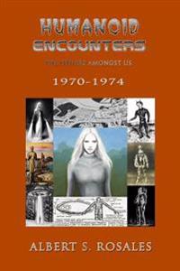 Humanoid Encounters 1970-1974: The Others Amongst Us