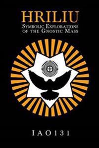 Hriliu: Symbolic Explorations of the Gnostic Mass