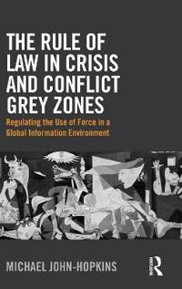 The Rule of Law in Crisis and Conflict Grey Zones