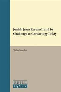 Jewish Jesus Research and Its Challenge to Christology Today