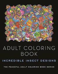 Incredible Insect Designs Adult Coloring Book